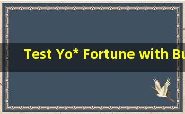 Test Yo* Fortune with Bu Yi Ju